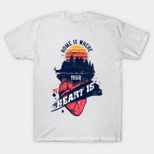 HOME IS WHERE YOUR HEART IS QUOTE CAMPING T-Shirt